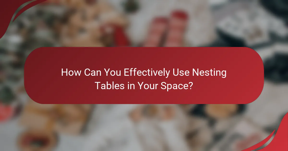 How Can You Effectively Use Nesting Tables in Your Space?