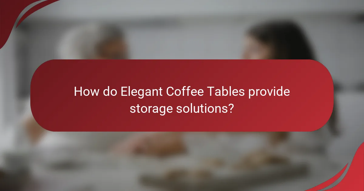 How do Elegant Coffee Tables provide storage solutions?