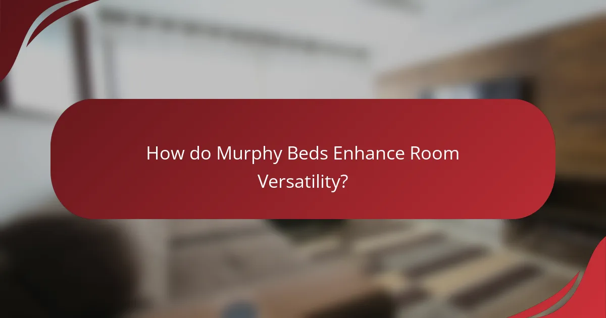 How do Murphy Beds Enhance Room Versatility?