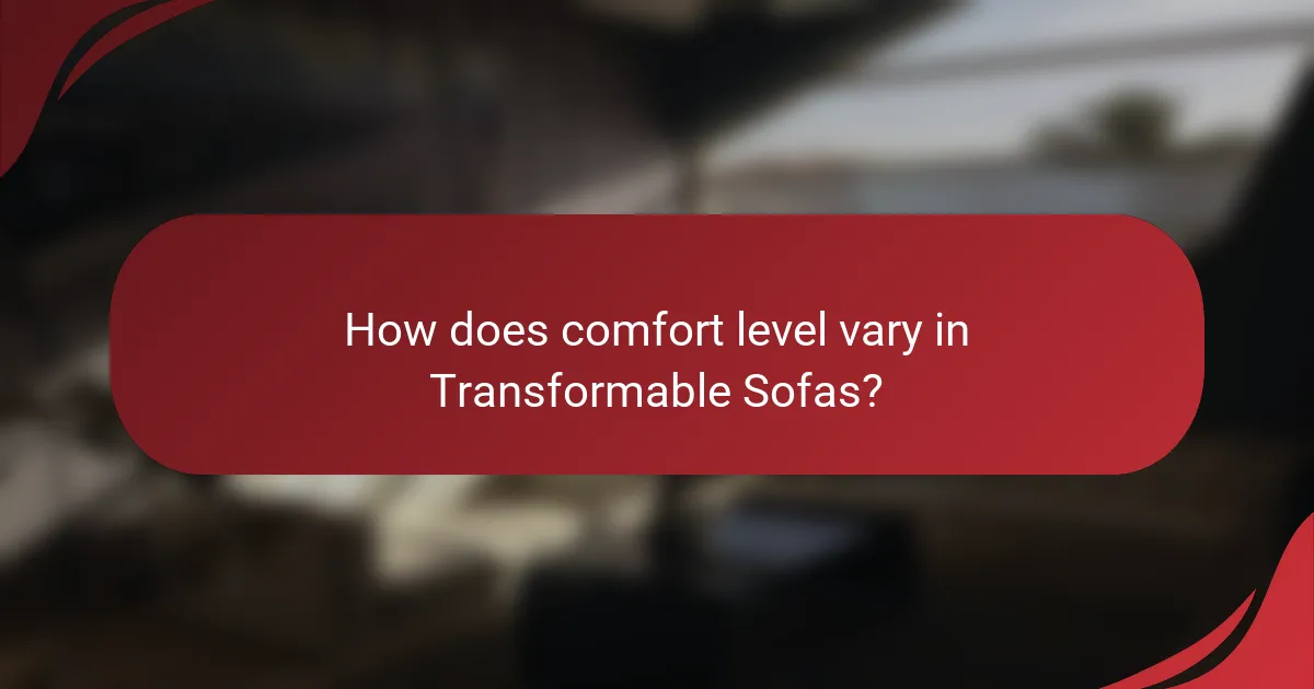 How does comfort level vary in Transformable Sofas?