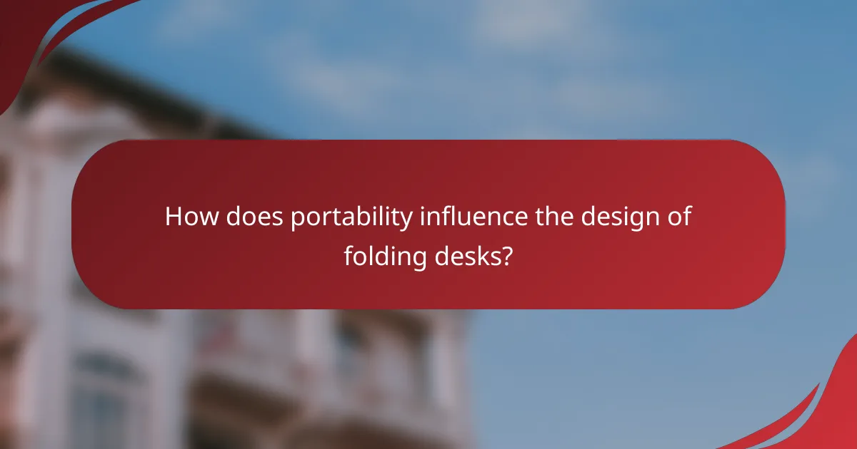 How does portability influence the design of folding desks?