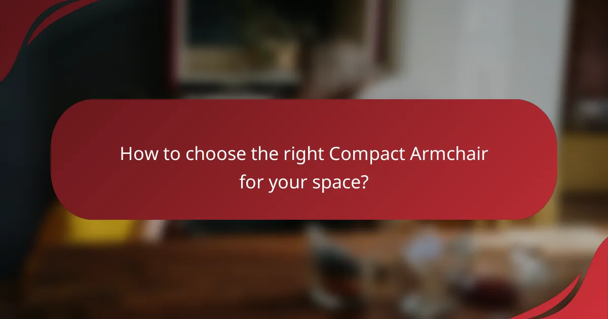 How to choose the right Compact Armchair for your space?