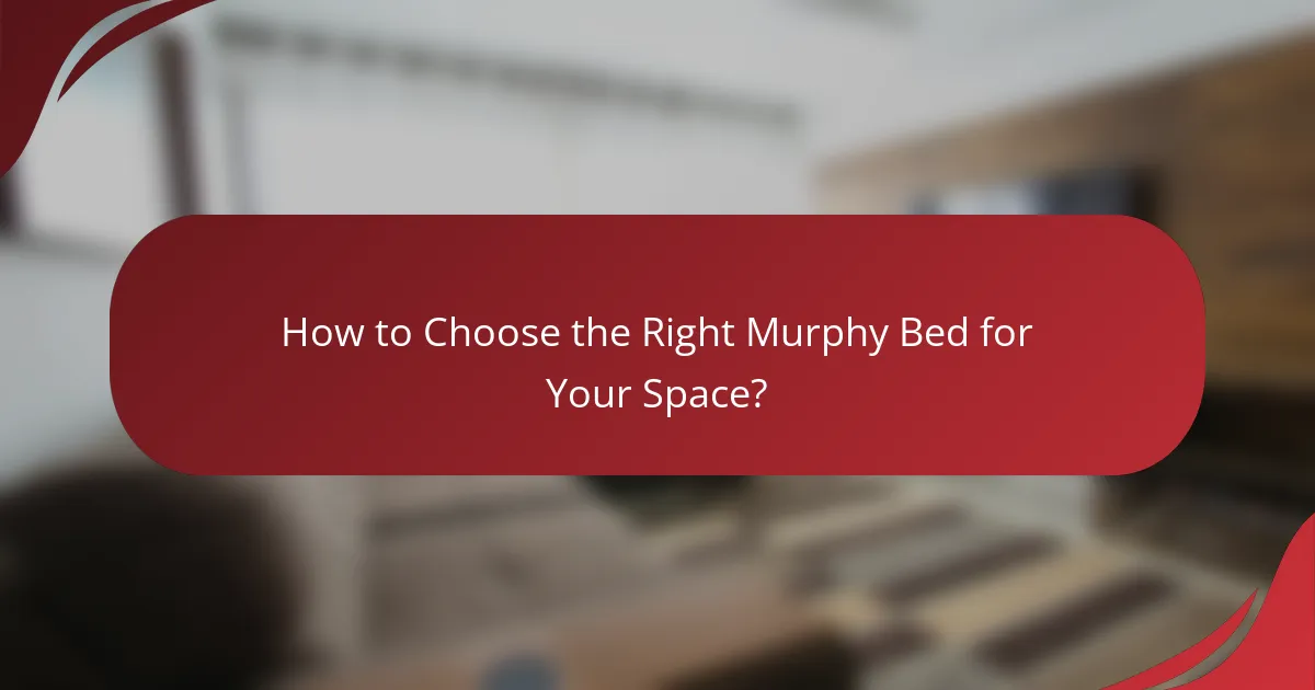 How to Choose the Right Murphy Bed for Your Space?