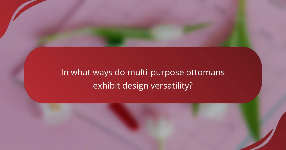 In what ways do multi-purpose ottomans exhibit design versatility?