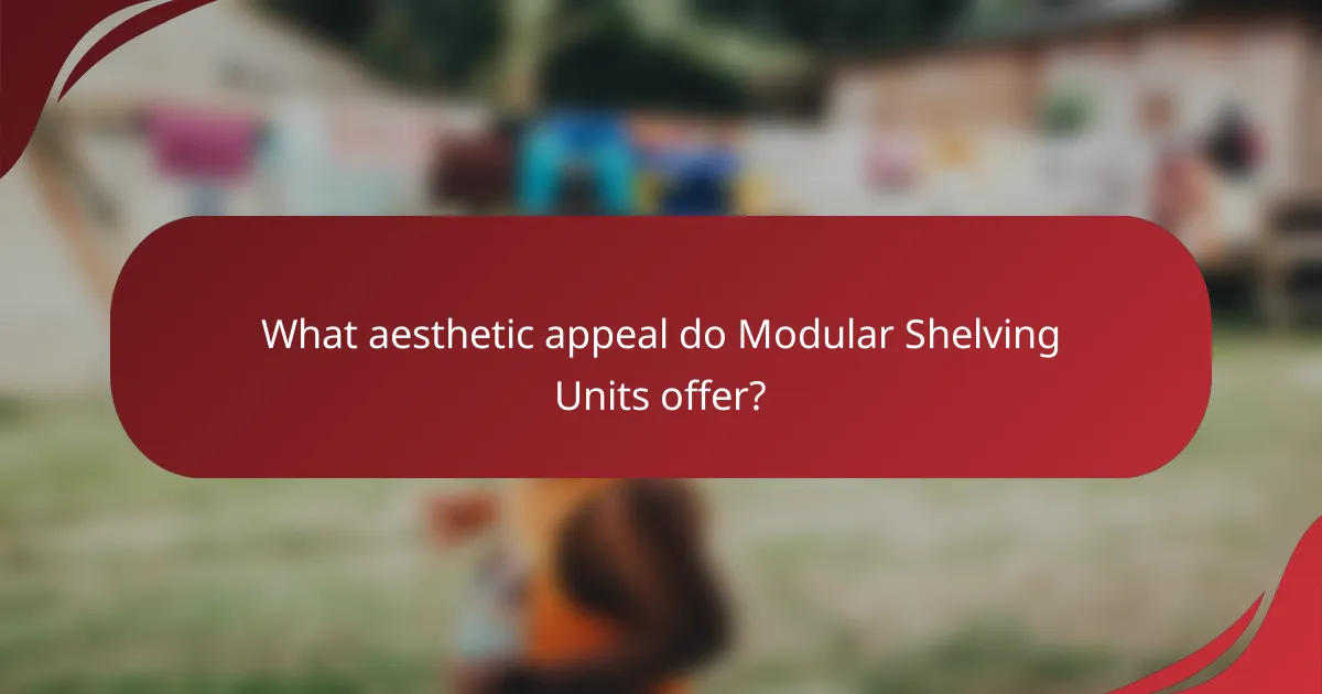 What aesthetic appeal do Modular Shelving Units offer?