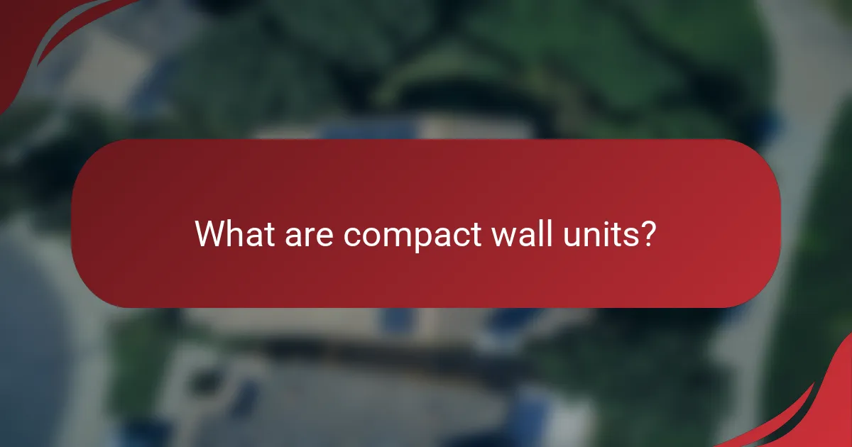 What are compact wall units?