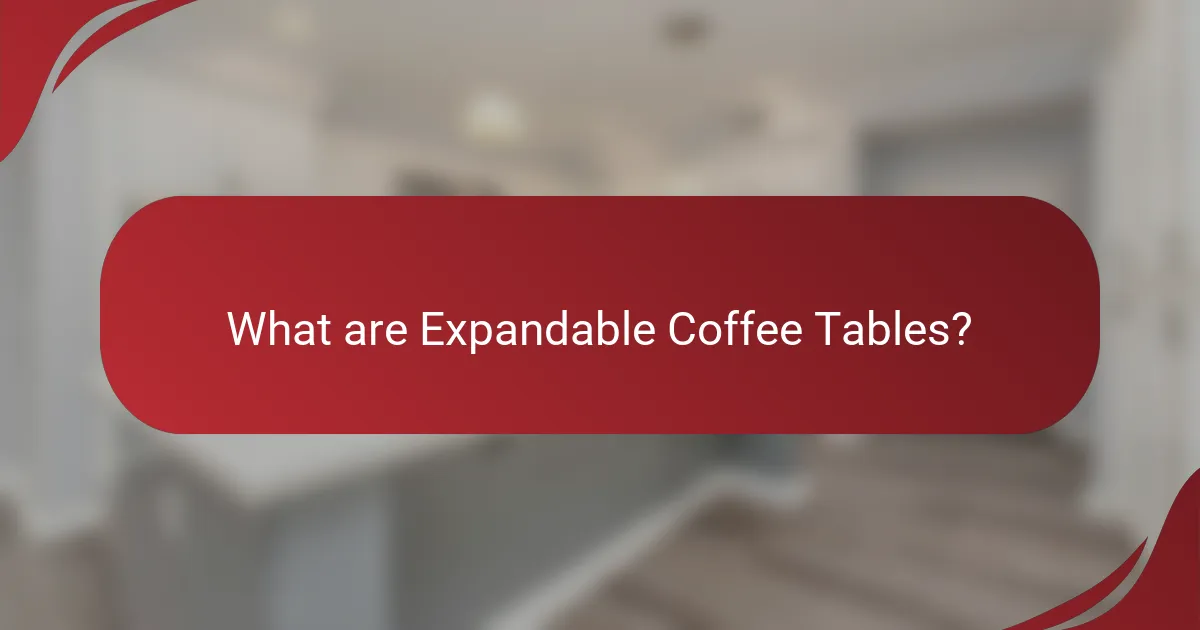 What are Expandable Coffee Tables?