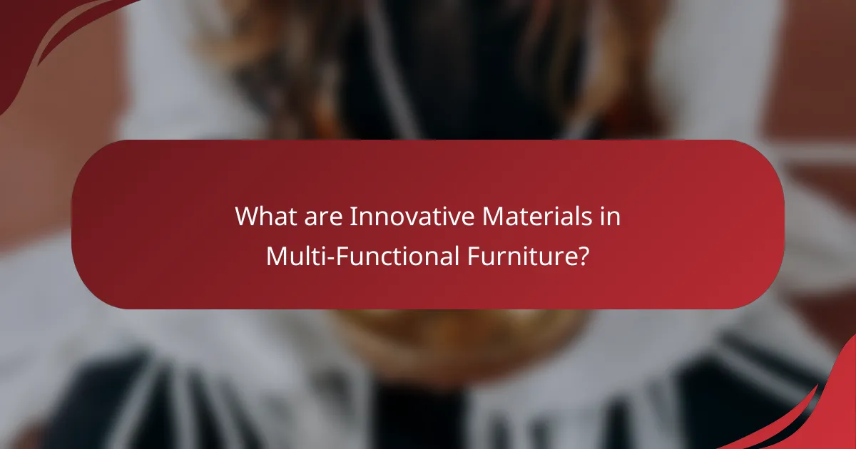 What are Innovative Materials in Multi-Functional Furniture?
