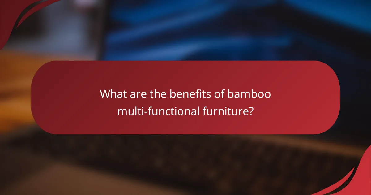 What are the benefits of bamboo multi-functional furniture?