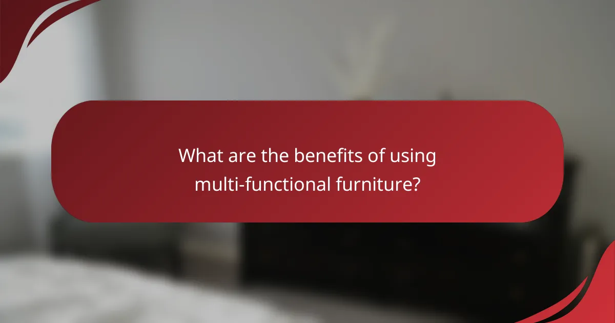 What are the benefits of using multi-functional furniture?