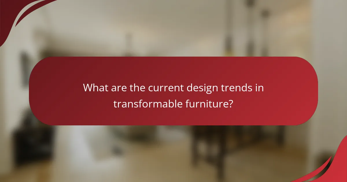 What are the current design trends in transformable furniture?