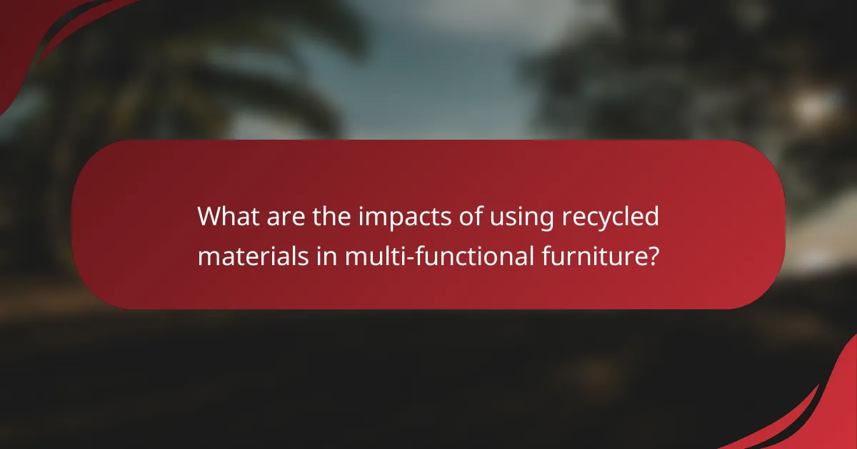 What are the impacts of using recycled materials in multi-functional furniture?