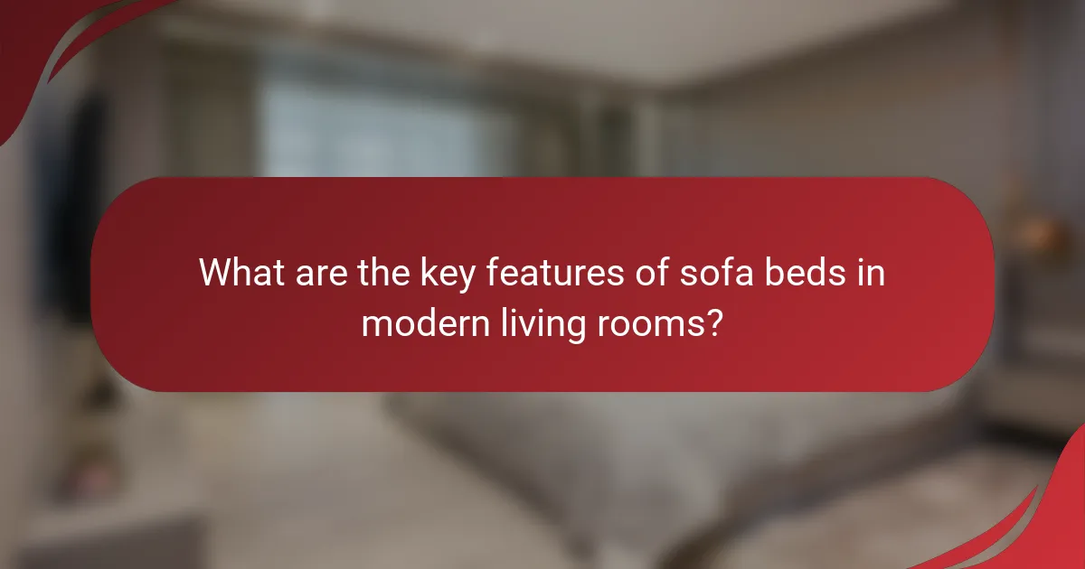 What are the key features of sofa beds in modern living rooms?
