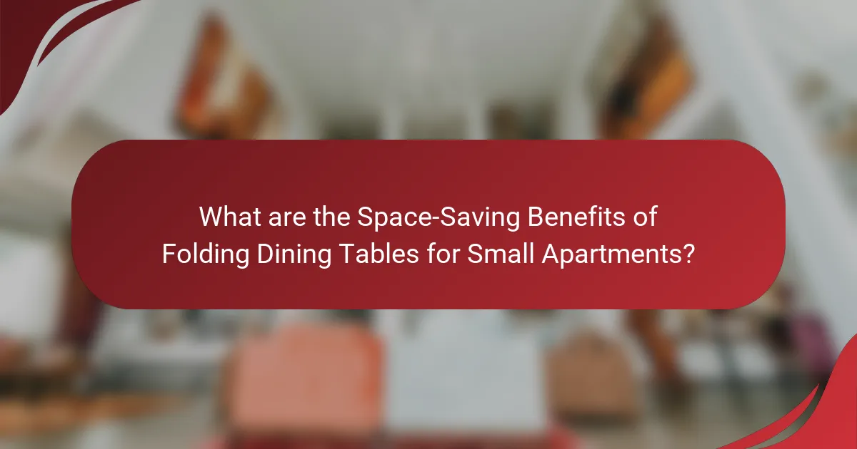 What are the Space-Saving Benefits of Folding Dining Tables for Small Apartments?