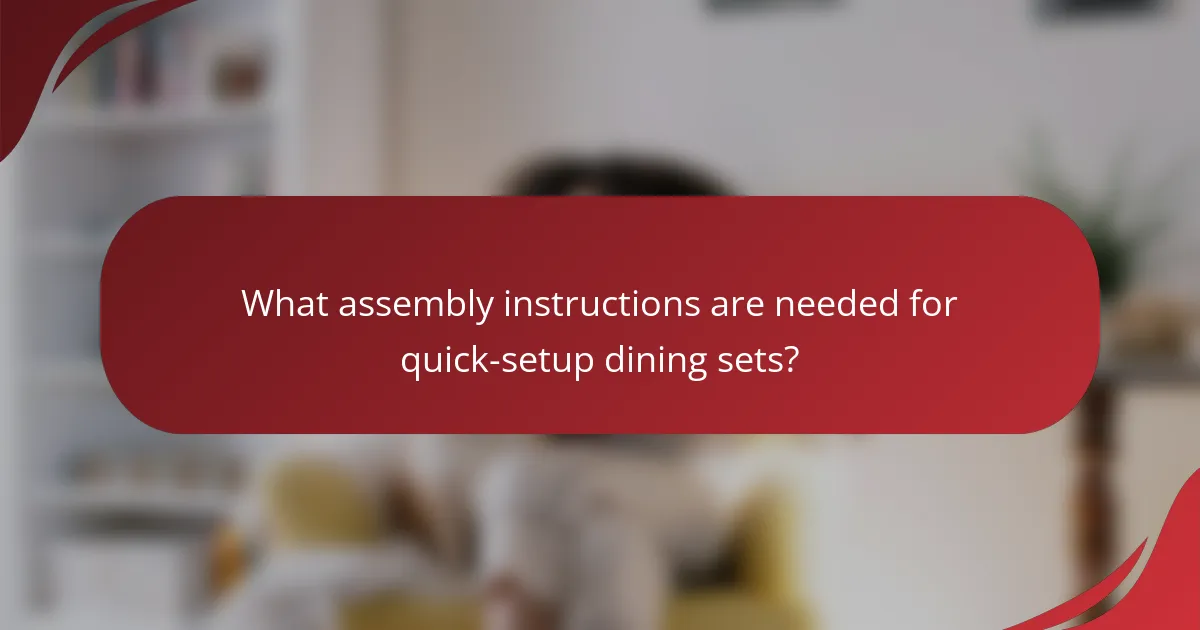 What assembly instructions are needed for quick-setup dining sets?