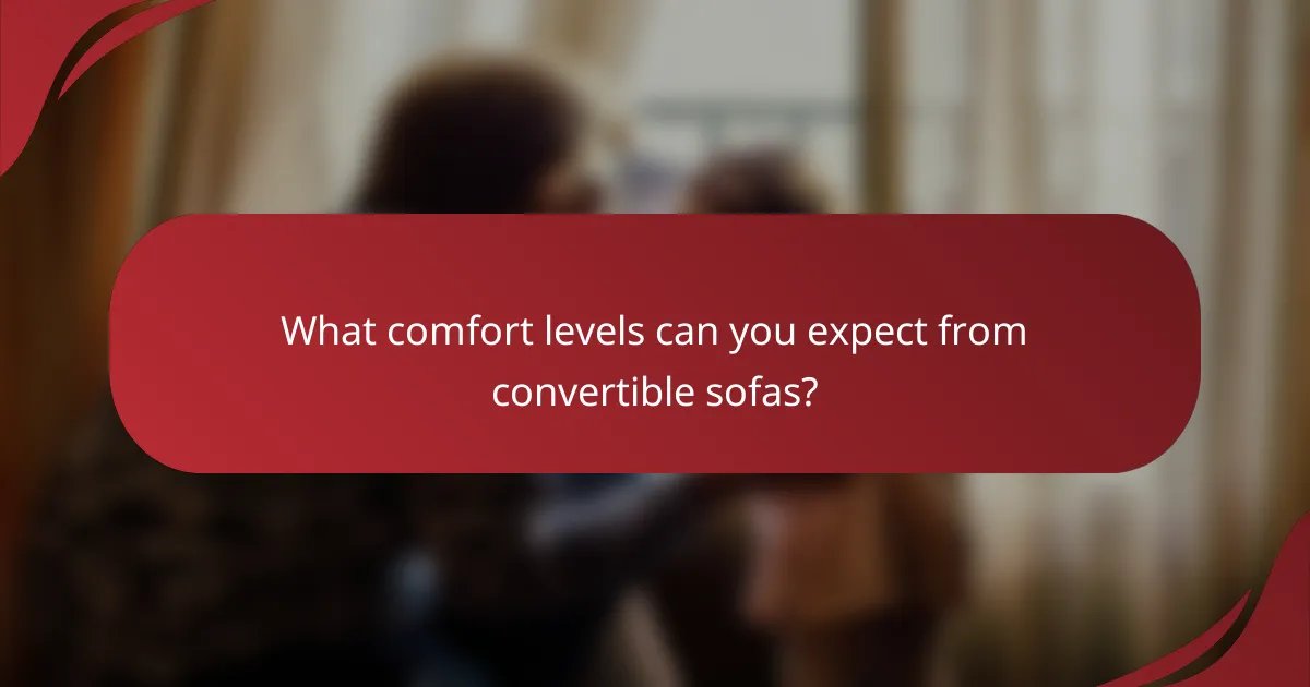 What comfort levels can you expect from convertible sofas?