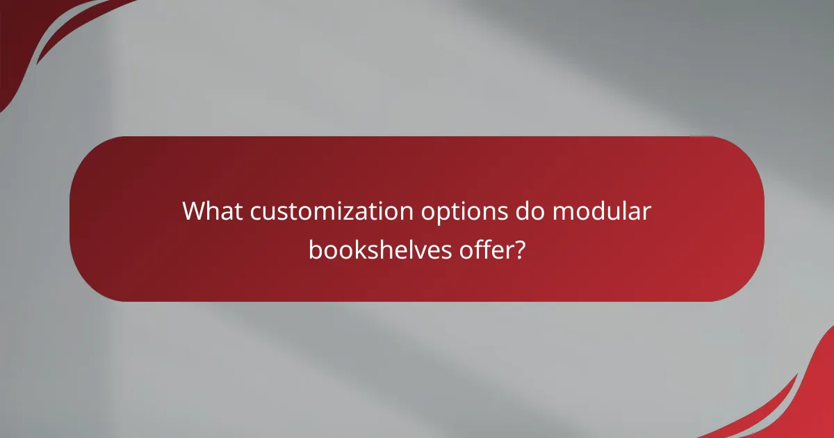 What customization options do modular bookshelves offer?