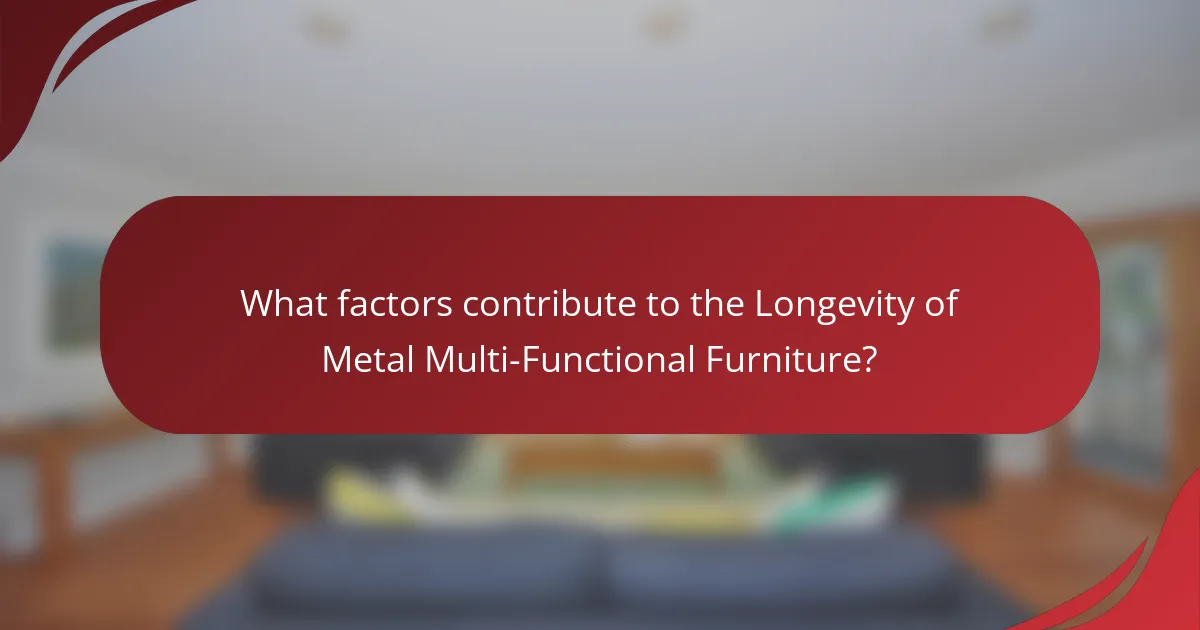 What factors contribute to the Longevity of Metal Multi-Functional Furniture?