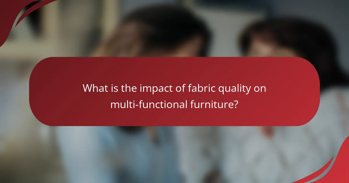 What is the impact of fabric quality on multi-functional furniture?
