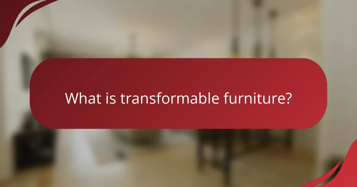 What is transformable furniture?