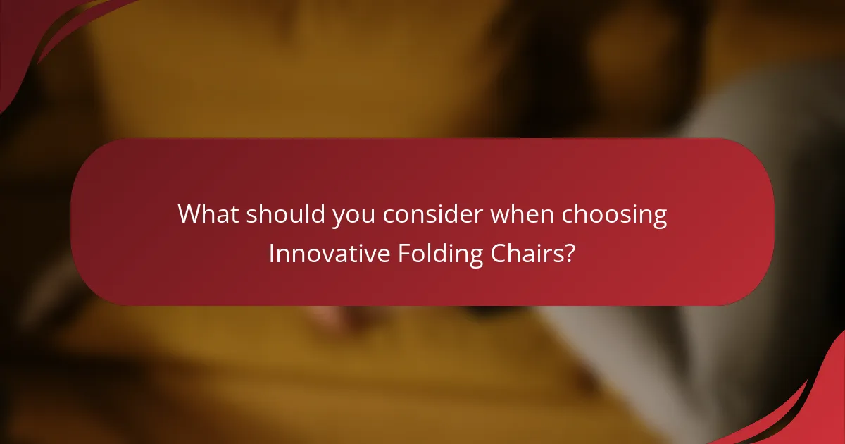 What should you consider when choosing Innovative Folding Chairs?