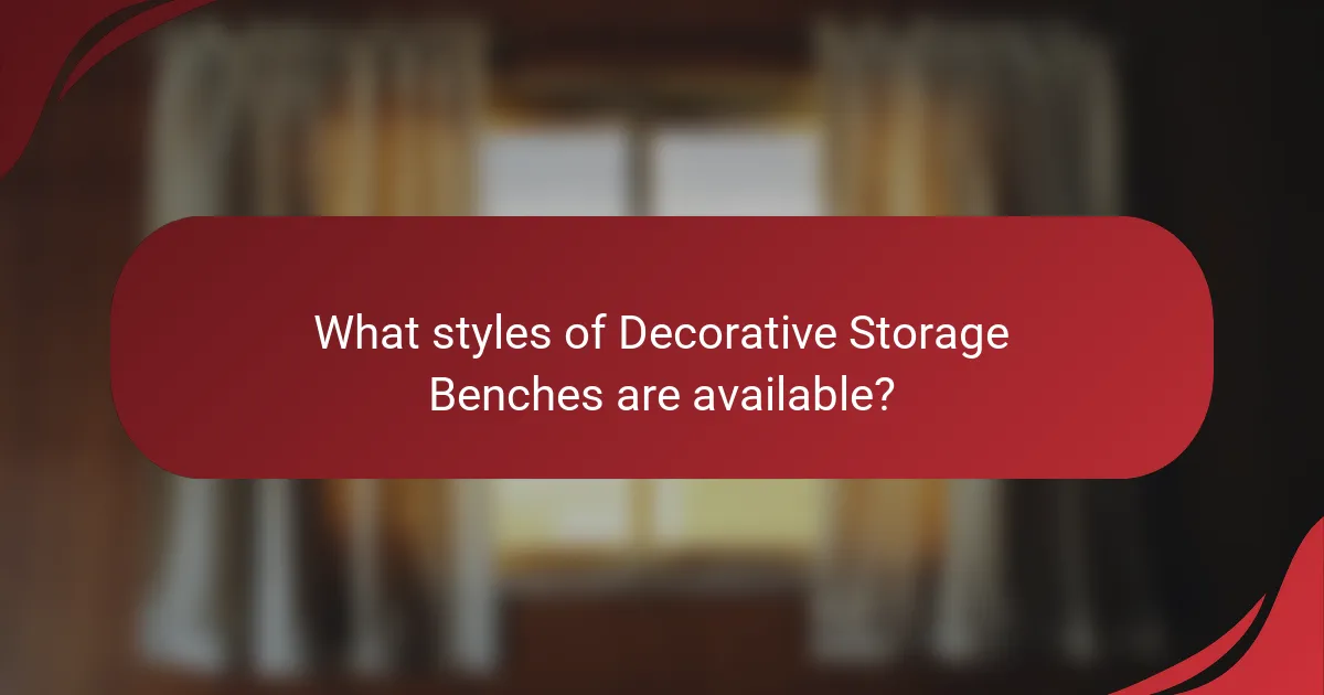 What styles of Decorative Storage Benches are available?