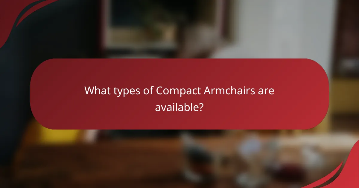 What types of Compact Armchairs are available?