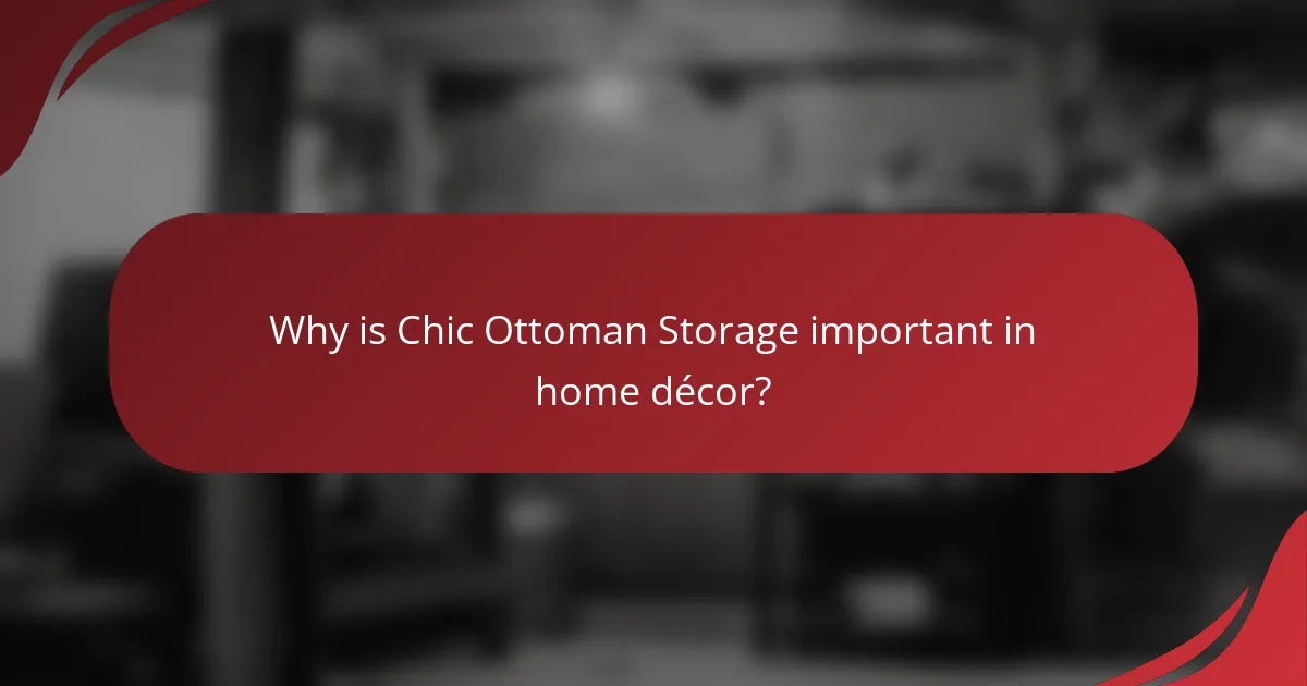 Why is Chic Ottoman Storage important in home décor?