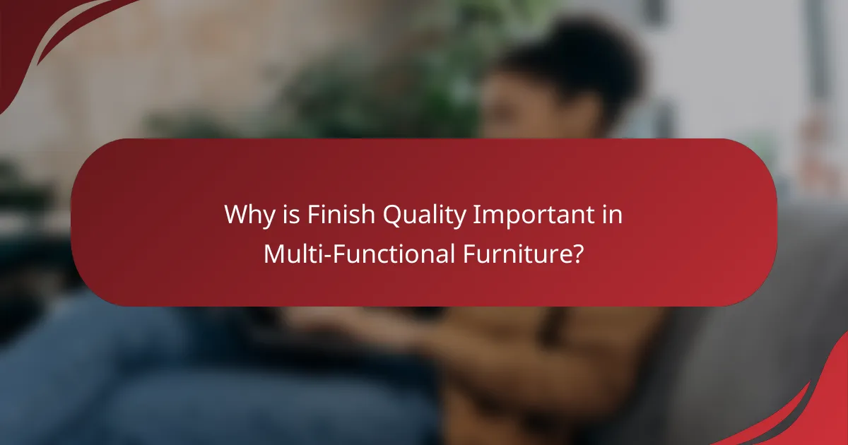 Why is Finish Quality Important in Multi-Functional Furniture?